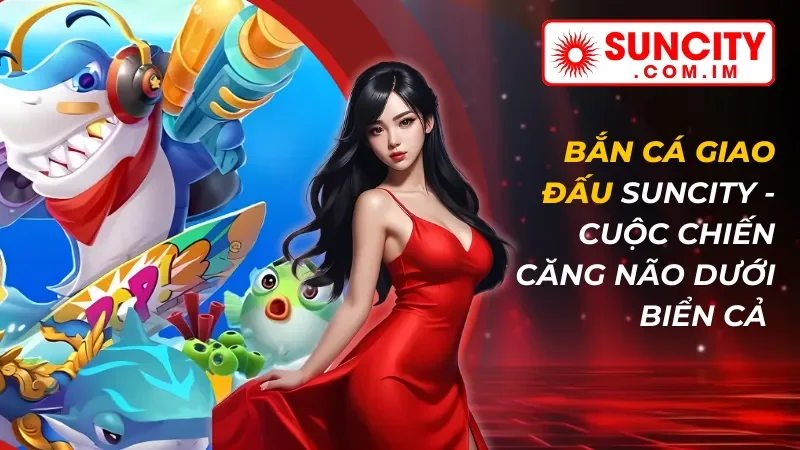 Bắn Cá Giao Đấu