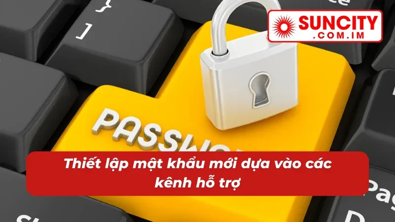 Đổi mật khẩu qua kênh hỗ trợ Suncity