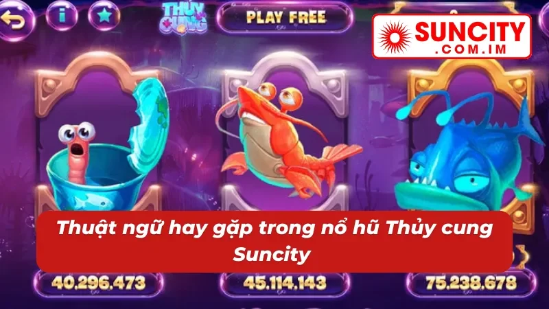 Thuộc lòng các cụm từ hay gặp tại Nổ hũ Thủy Cung 