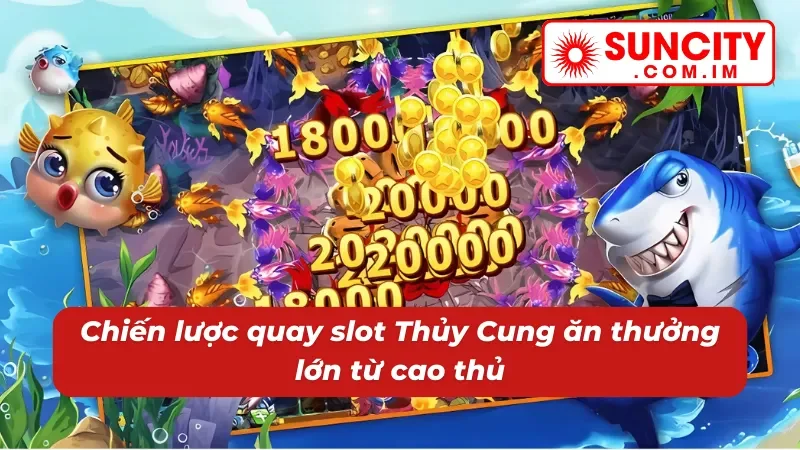 Bí quyết chơi Nổ hũ Thủy Cung trúng thưởng khủng 