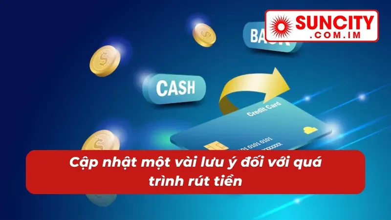 Lưu ý đối để rút tiền thành công