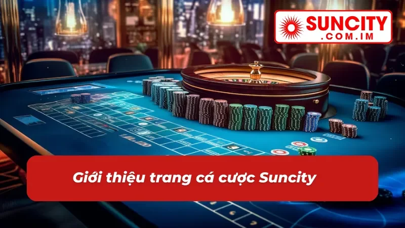 Đôi nét về nhà cái online Suncity 